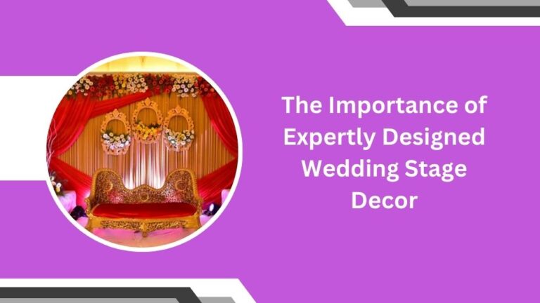 The Importance of Expertly Designed Wedding Stage Decor